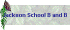 Jackson School B and B